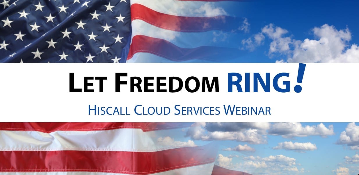 6/22/22 Let Freedom Ring – Hiscall Cloud Webinar